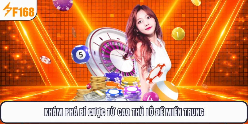 Khám phá bí cược từ cao thủ lô đề miền Trung